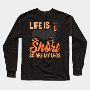 Life Is Short So Are My Legs Cute Dachshund Long Sleeve T-Shirt